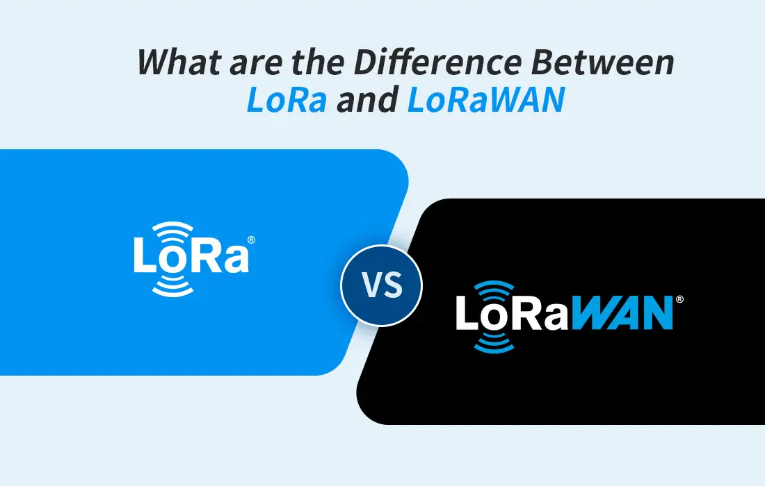 Ποια είναι η διαφορά μεταξύ LoRa και LoRaWAN