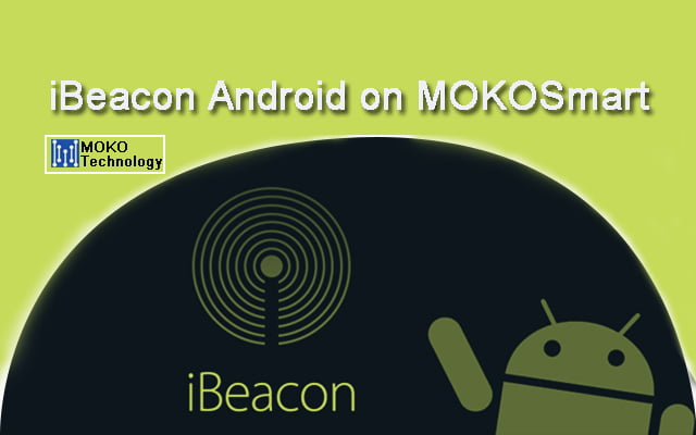 iBeacon Android on MOKOSmart