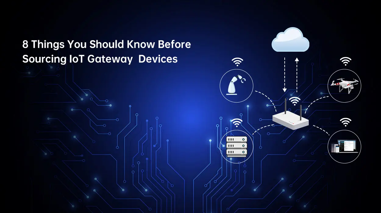 8 Dinge, die Sie vor der Beschaffung von IoT-Gateway-Geräten wissen sollten