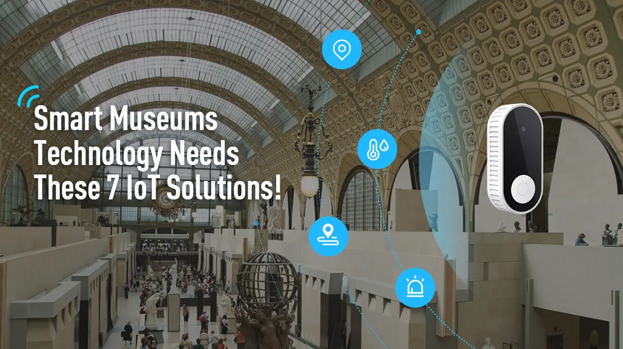 La technologie des musées intelligents en a besoin 7 Solutions IdO