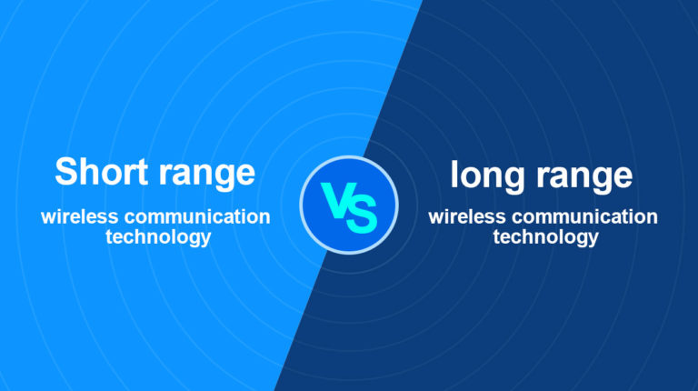 Short Range VS Long Range Wireless Communication Technology