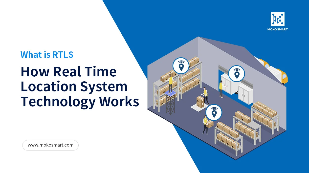 RTLS là gì Công nghệ hệ thống định vị thời gian thực hoạt động như thế nào