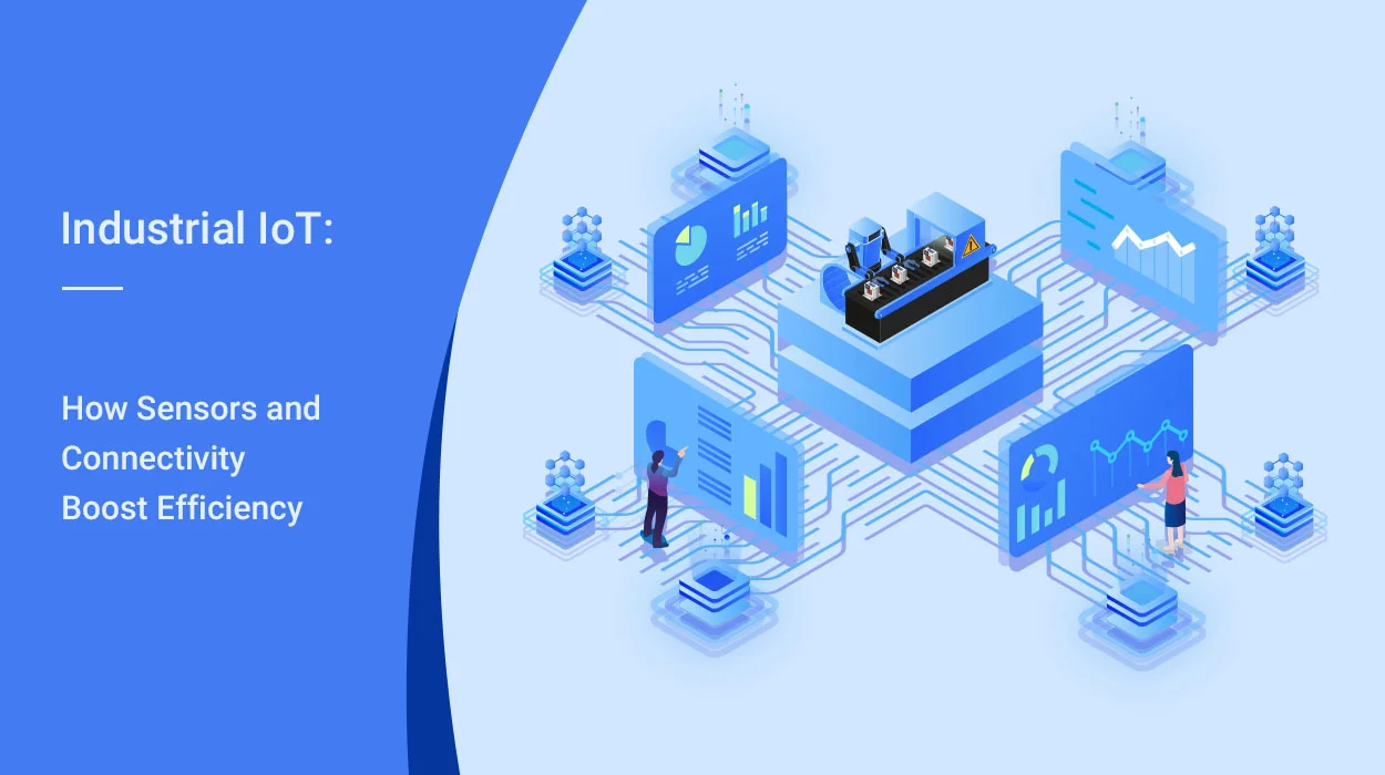 IoT industrial: Como os sensores e a conectividade aumentam a eficiência