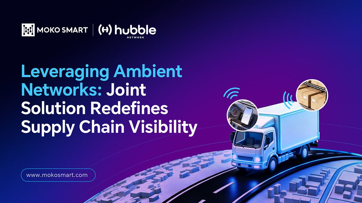 MOKOSMART and Hubble Network ambient network asset tracking solution for supply chain visibility